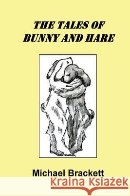 The Tales of Bunny and Hare Michael Brackett 9781535038898 Createspace Independent Publishing Platform - książka