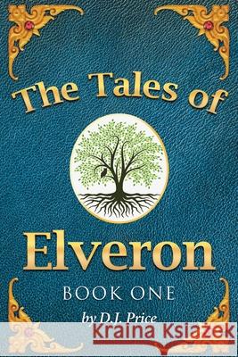 The Tales of Elveron: Book One D J Price 9781645848141 Page Publishing, Inc. - książka