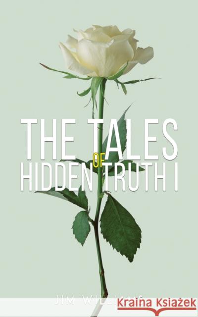 The Tales of Hidden Truth I Jim Williams 9781528981835 Austin Macauley Publishers - książka