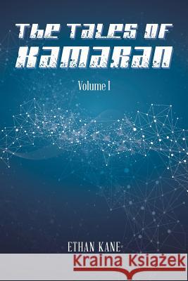 The Tales of Kamaran: Volume I Ethan Kane 9781984543622 Xlibris Us - książka