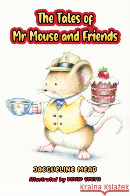 The Tales of Mr Mouse and Friends Jacqueline Mead 9781398429116 Austin Macauley Publishers - książka