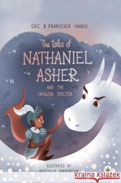 The Tales Of Nathaniel Asher: and the Dragon Doctor Eric Harris Francesca Harris 9781839348501 Bumblebee Books - książka