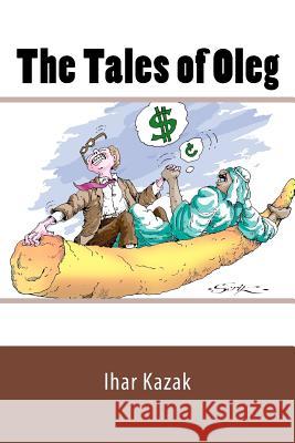 The Tales of Oleg MR Ihar Kazak 9781535152518 Createspace Independent Publishing Platform - książka