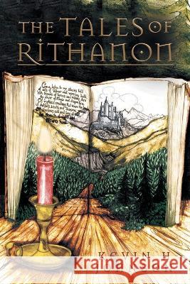 The Tales Of Rithanon Kevin H Johnson, Catherine Donnelly 9781039132818 FriesenPress - książka