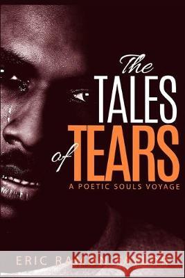 The Tales of Tears: A Poetic Souls Voyage Eric Ramon Taylor 9781732956704 Creative Ramon Media & Publishing LLC - książka