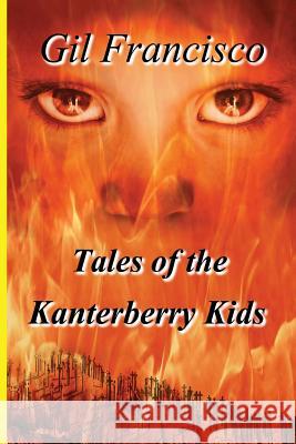 The Tales of the Kanterberry Kids Gil Francisco 9781512395075 Createspace - książka