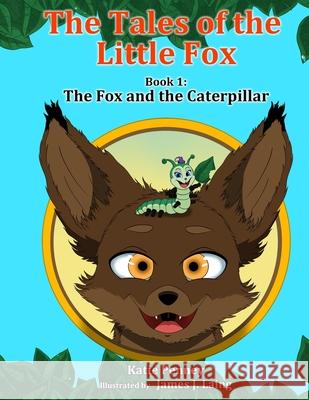 The Tales of the Little Fox: The Fox and the Caterpillar Katie Jane Penney, James John Laing 9798480410327 Independently Published - książka