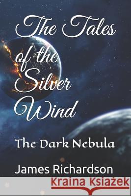 The Tales of the Silver Wind: The Dark Nebula Michelle Leclerc James Richardson 9781795389464 Independently Published - książka