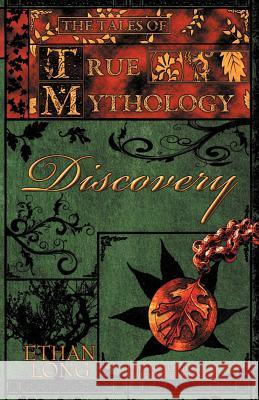 The Tales of True Mythology Discovery Ethan Long 9781449767143 WestBow Press - książka