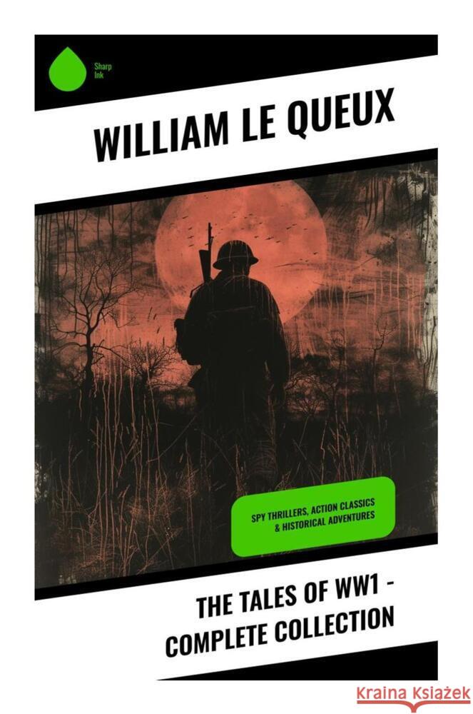 The Tales of WW1 - Complete Collection Le Queux, William 9788028334925 Sharp Ink - książka