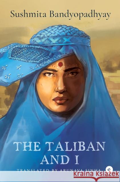 The Taliban and I Sushmita Bandyopadhyay 9789357769730 Westland Publications Limited - książka