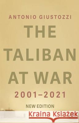 The Taliban at War: 2001 - 2021 Antonio Giustozzi 9780197649688 Oxford University Press, USA - książka