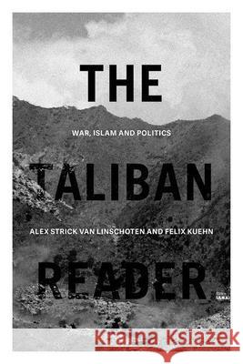 The Taliban Reader: War, Islam and Politics in Their Own Words Alex Stric Felix Kuehn 9780190908744 Oxford University Press, USA - książka