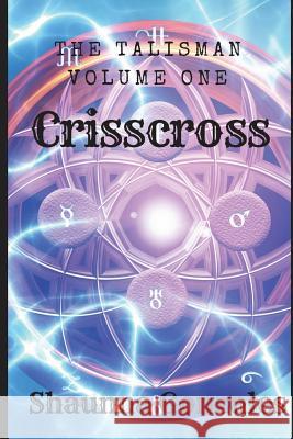 The Talisman: Crisscross Shaunna Gonzales 9781717773203 Independently Published - książka