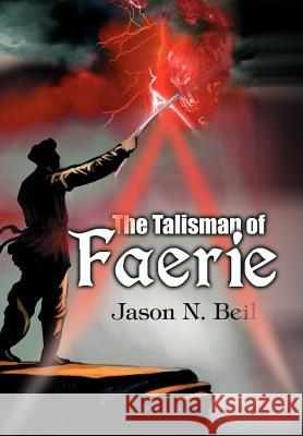 The Talisman of Faerie Jason N. Beil 9780595665259 iUniverse - książka