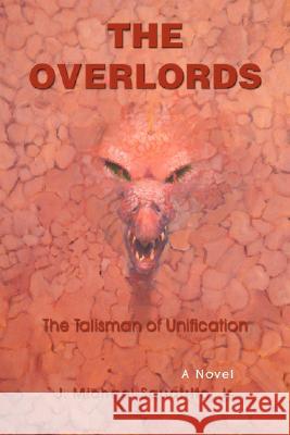 The Talisman of Unification: The Overlords Squatrito, Michael J., Jr. 9780595473434 iUniverse - książka