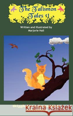 The Talismon Tales #1: Wiggleton's Courageous Adventure Hall, Marjorie 9781414030067 Authorhouse - książka