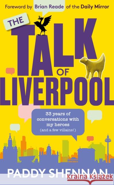 The Talk Of Liverpool: 33 years of conversations with my heroes (and some villains!) Paddy Shennan 9781915306067 Mirror Books - książka