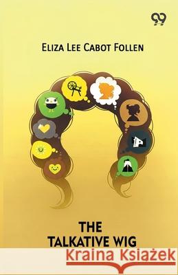 The Talkative Wig Eliza Lee Cabot Follen 9789374836989 Double 9 Books - książka