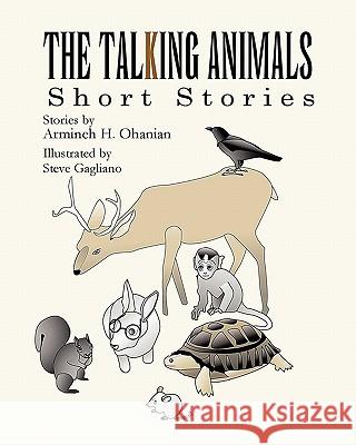 The Talking Animals: Short Stories Armineh H. Ohanian Steve Gagliano 9781460996157 Createspace - książka