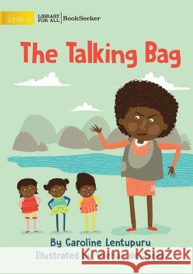 The Talking Bag Caroline Lentupuru Wiehan de Jager  9781922910837 Library for All - książka