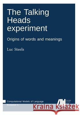 The Talking Heads experiment Luc Steels 9783944675770 Language Science Press - książka