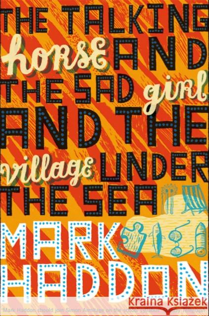 The Talking Horse and the Sad Girl and the Village Under the Sea Mark Haddon 9781447241621 Pan Macmillan - książka