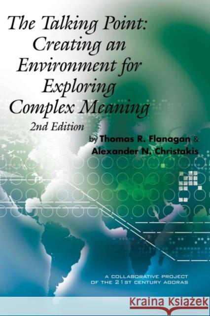 The Talking Point: Creating an Environment for Exploring Complex Meaning Thomas R Flanagan Alexander N Christakis  9781648026706 Information Age Publishing - książka