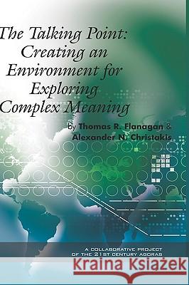 The Talking Point: Creating an Environment for Exploring Complex Meaning (Hc) Flanagan, Thomas R. 9781607523628 Information Age Publishing - książka