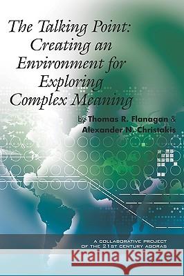 The Talking Point: Creating an Environment for Exploring Complex Meaning (PB) Flanagan, Thomas R. 9781607523611 Information Age Publishing - książka