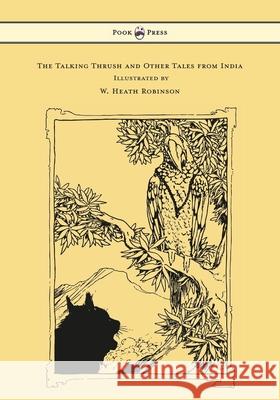 The Talking Thrush and Other Tales from India - Illustrated by W. Heath Robinson W H D Rouse W Heath Robinson  9781473334700 Pook Press - książka