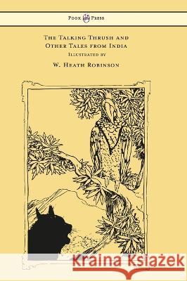 The Talking Thrush and Other Tales from India - Illustrated by W. Heath Robinson W H D Rouse W Heath Robinson  9781528770392 Pook Press - książka