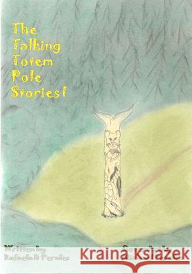 The Talking Totem Pole Stories I Rafaela B. Perales Michael Perales 9781467956567 Createspace - książka