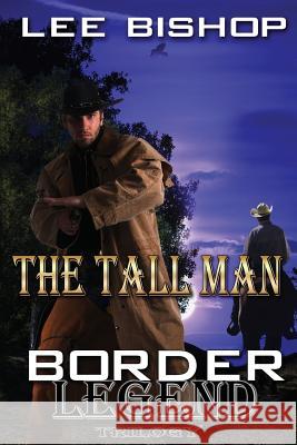 The Tall Man: Border Legend Trilogy Lee Bishop 9781629891507 World Castle Publishing, LLC - książka