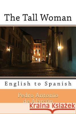 The Tall Woman: English to Spanish Pedro Antonio d Nik Marcel Rollo Ogden 9781492993865 Createspace - książka