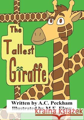 The Tallest Giraffe A. C. Peckham M. E. Elroy 9781732298347 Eirenebros Publishing - książka