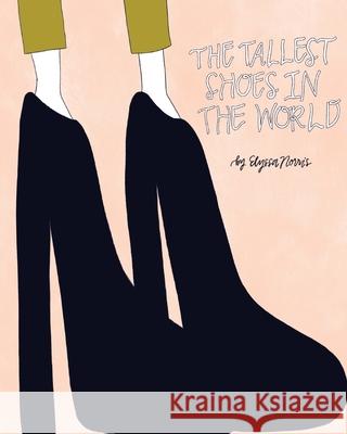 The Tallest Shoes in the World Elyssa Norris 9781087856827 Elyssa Norris - książka