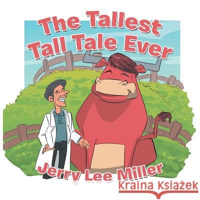 The Tallest Tall Tale Ever Jerry Lee Miller 9781796015973 Xlibris Us - książka