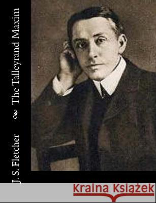 The Talleyrand Maxim J. S. Fletcher 9781515299493 Createspace - książka