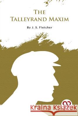 The Talleyrand Maxim J S Fletcher   9789357482677 Double 9 Booksllp - książka