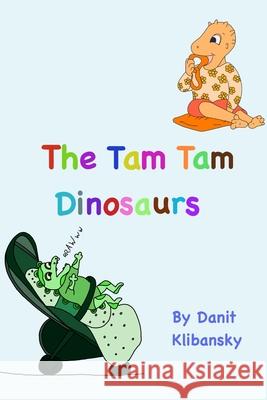 The Tam Tam Dinosaurs Danit Klibansky 9781715892616 Blurb - książka