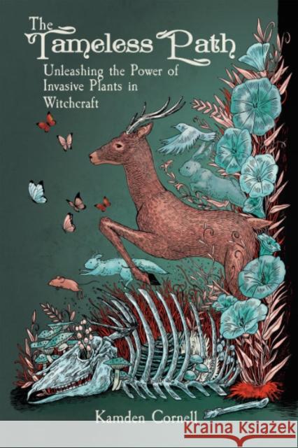 The Tameless Path: Unleashing the Power of Invasive Plants in Witchcraft Kamden Cornell 9781959883630 Crossed Crow Books - książka