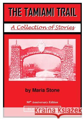 The Tamiami Trail: A Collection of Stories by Maria Stone Maria Stone Marya Repko 9780983042563 Ecity Publishing - książka