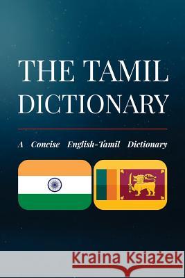 The Tamil Dictionary: A Concise English-Tamil Dictionary Ramkumar Pillai 9781725847576 Createspace Independent Publishing Platform - książka