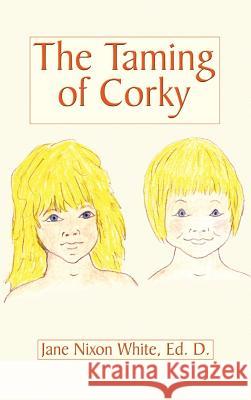 The Taming of Corky Jane Nixon White 9780759610965 Authorhouse - książka