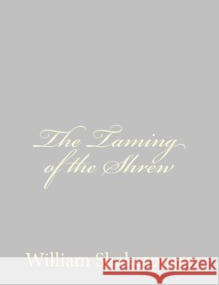 The Taming of the Shrew William Shakespeare 9781489511652 Createspace - książka