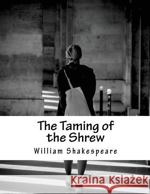 The Taming of the Shrew William Shakespeare 9781517506155 Createspace - książka