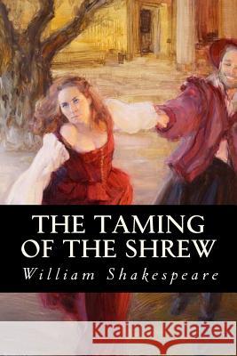 The Taming of the Shrew William Shakespeare 9781539632627 Createspace Independent Publishing Platform - książka