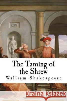 The Taming of the Shrew William Shakespeare 9781721155064 Createspace Independent Publishing Platform - książka