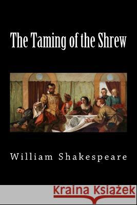 The Taming of the Shrew William Shakespeare 9781724572134 Createspace Independent Publishing Platform - książka